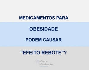 Medicamentos para tratamento da obesidade podem causar &quot;efeito rebote&quot;?